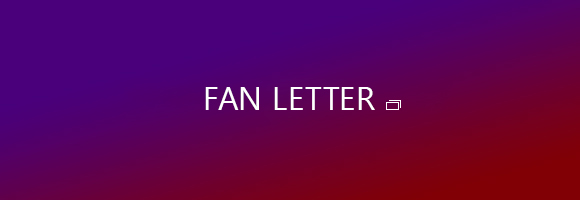FAN LETTER